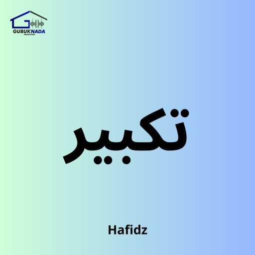 كلمات اغنية Hafidz – تكبير (feat. Gubuk Nada Production) مكتوبة