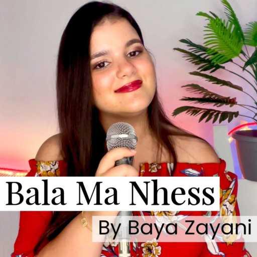 كلمات اغنية Baya Zayani – Bala Ma Nhess مكتوبة