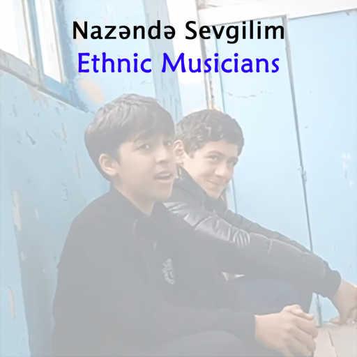 كلمات اغنية Ethnic Musicians – Nazəndə Sevgilim مكتوبة