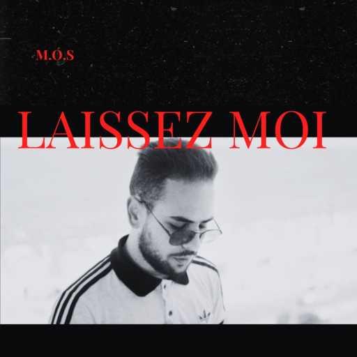 كلمات اغنية M.O.S – Laissez moi مكتوبة