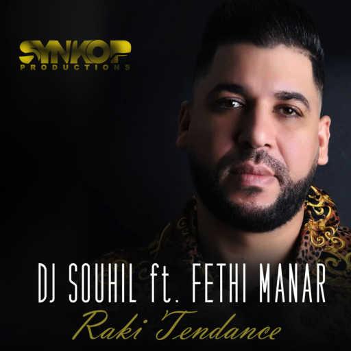 كلمات اغنية DJ Souhil – Raki Tendance (feat. Fethi Manar) مكتوبة