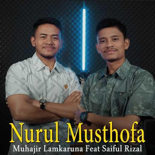 كلمات اغنية Muhajir Lamkaruna & Saiful Rizal – Nurul Musthofa مكتوبة