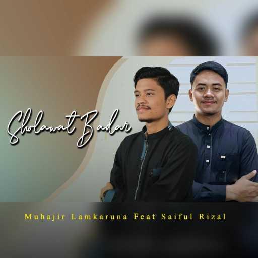 كلمات اغنية Muhajir Lamkaruna & Saiful Rizal – Sholawat Badar مكتوبة