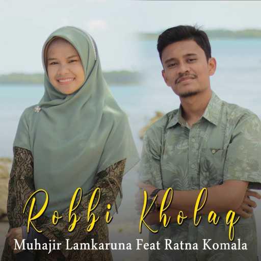 كلمات اغنية Muhajir Lamkaruna & Ratna Komala – Robbi Kholaq مكتوبة