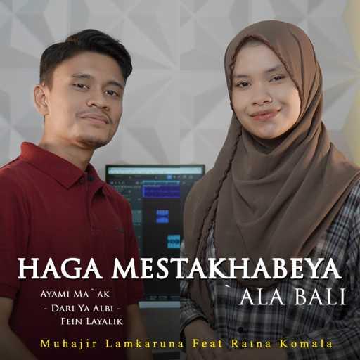 كلمات اغنية Muhajir Lamkaruna & Ratna Komala – Haga Mestakhabeya x ‘Ala Bali مكتوبة