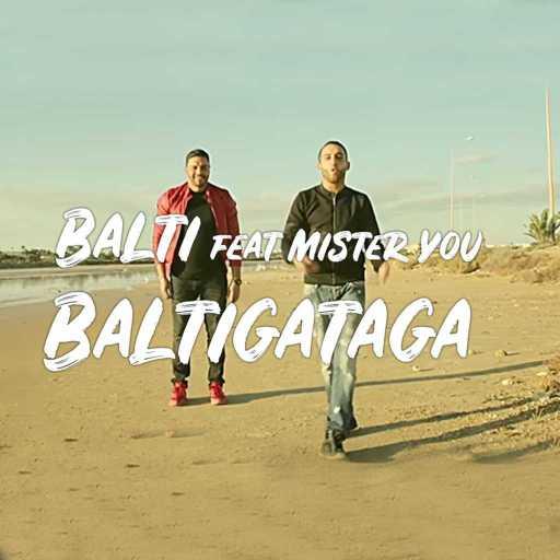 كلمات اغنية بلطي – Baltigataga (Feat Mister You) مكتوبة
