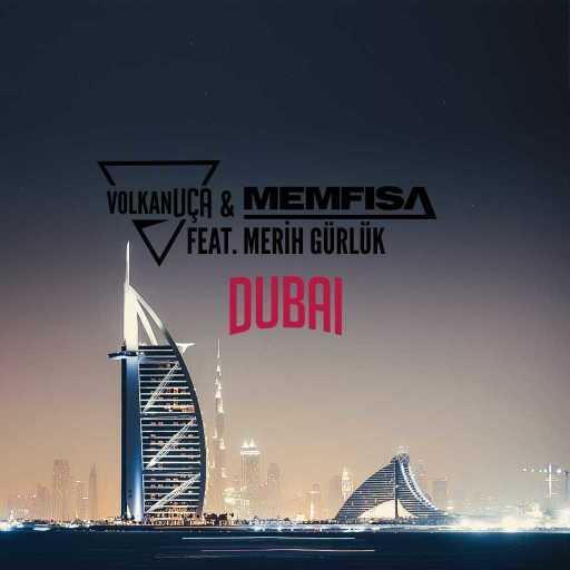 كلمات اغنية Volkan Uca & Memfisa – Dubai (Radio Mix) [feat. Merih Gurluk] مكتوبة