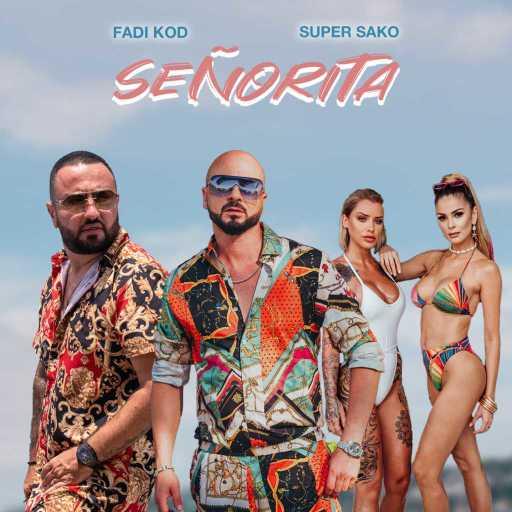 كلمات اغنية Fadi Kod & Super Sako – SeÑorita مكتوبة