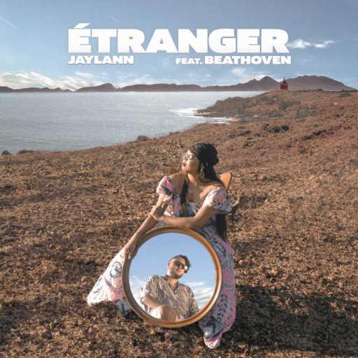 كلمات اغنية Jaylann & Beathoven – Étranger (مع بيتهوفن) مكتوبة